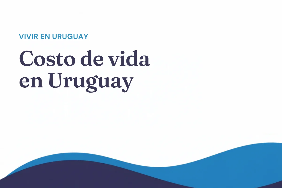 Costo de vida en Uruguay 2026: presupuesto mensual real