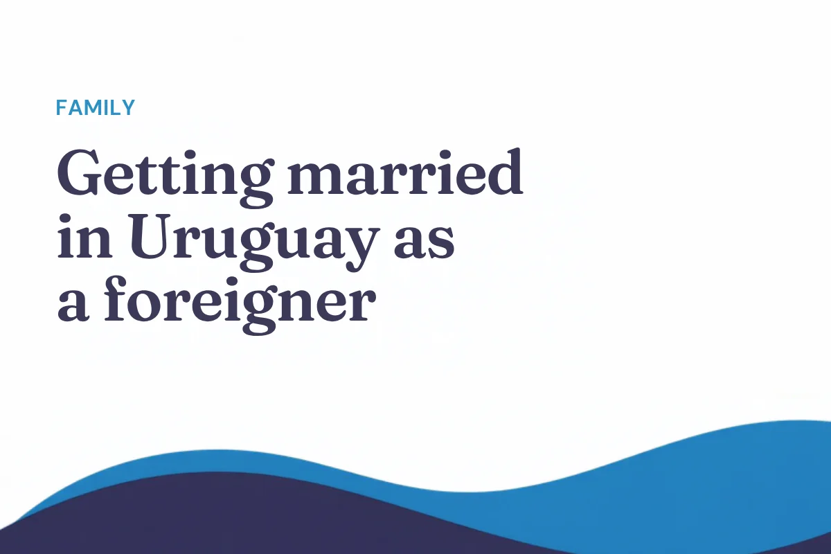Getting married in Uruguay as a foreigner: requirements and process