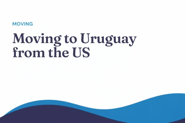 Moving to Uruguay from the United States: a guide for Americans