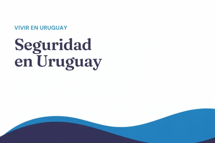 Seguridad en Uruguay: qué dicen los datos y cómo elegir dónde vivir