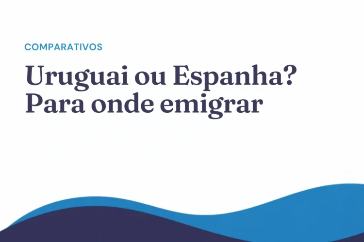 Uruguai ou Espanha? Para onde emigrar saindo da América Latina