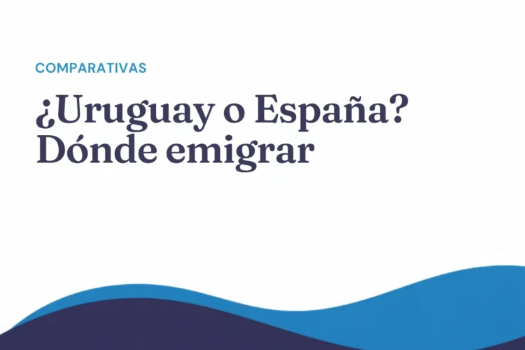 ¿Uruguay o España? Dónde emigrar desde Latinoamérica