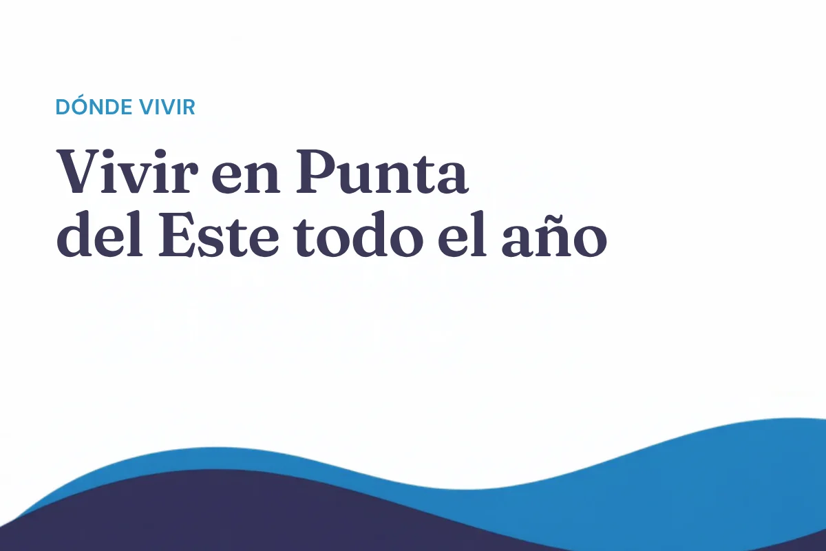 Vivir en Punta del Este todo el año: cómo es fuera de temporada